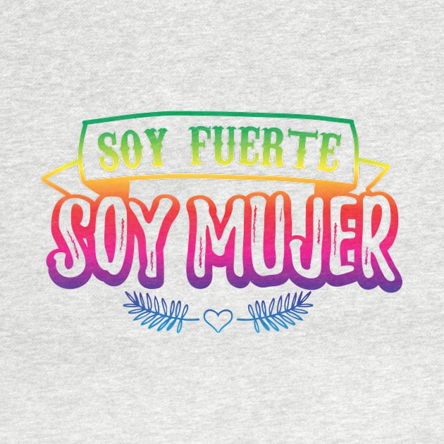 Soy fuerte - Soy Mujer - rainbow design by verde